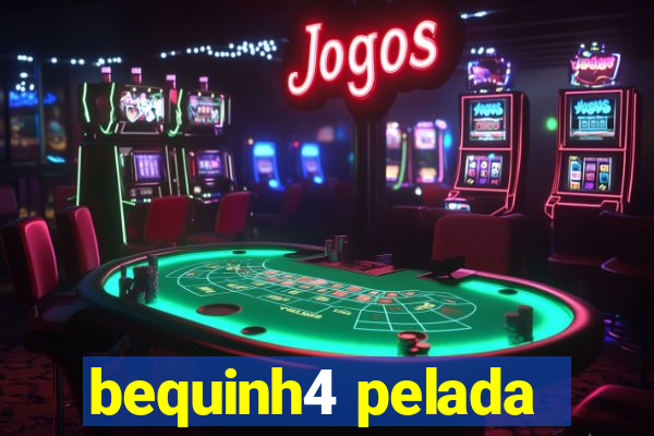 bequinh4 pelada